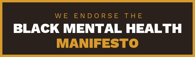 We endorse the Black Mental Health Manifesto